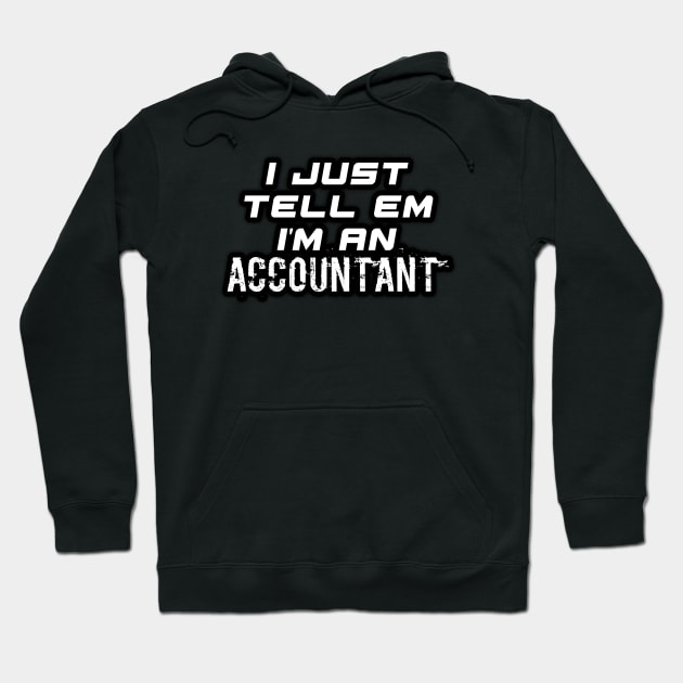 I Just Tell Em I'm An Accountant - Funny Social Media Meme Gen Z Trendy Slang Hoodie by MaystarUniverse